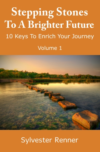 Stepping Stones to a Brighter Future — Volume 1 by Sylvester Renner